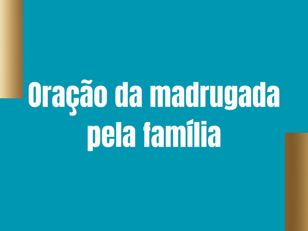 Oração da madrugada pela família